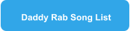 Daddy Rab Song List